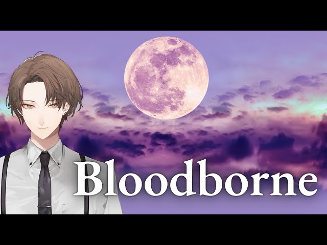 【Bloodborne】いつかの夜の続き【にじさんじ/加賀美ハヤト】