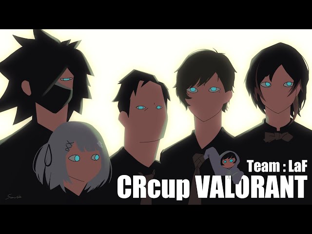 【Team : LaF】第二回CRcup VALORANT　DAY1【Valorant】