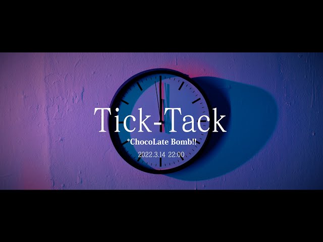 *ChocoLate Bomb!! ”Tick-Tack” Teaser