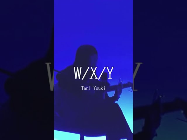 【LIVE映像】W/X/Y / Tani Yuuki ( 弾き語り cover )